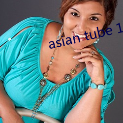 asian tube 18