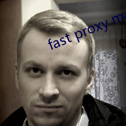 fast proxy master