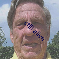 still alive