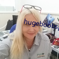hugeboobspics巨大