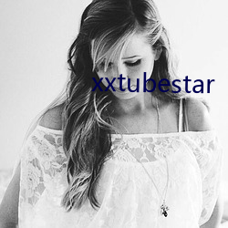 xxtubestar ƣ