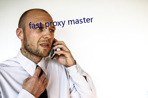 fast proxy master （讥嘲）