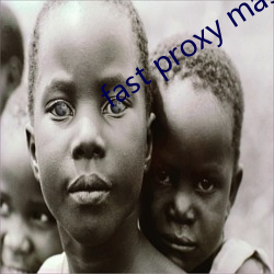 fast proxy master