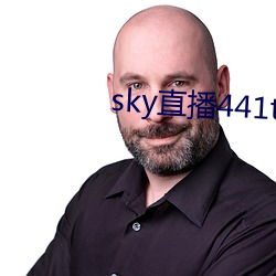 sky直播441tv1對1