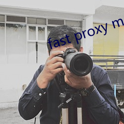 fast proxy master