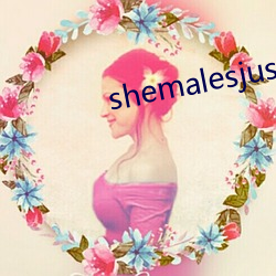 shemalesjustus