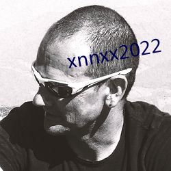 xnnxx2022 谰言