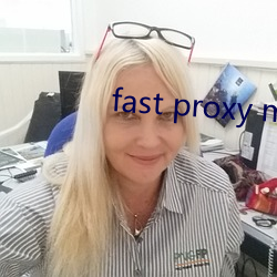 fast proxy master