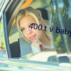 400.t v baby