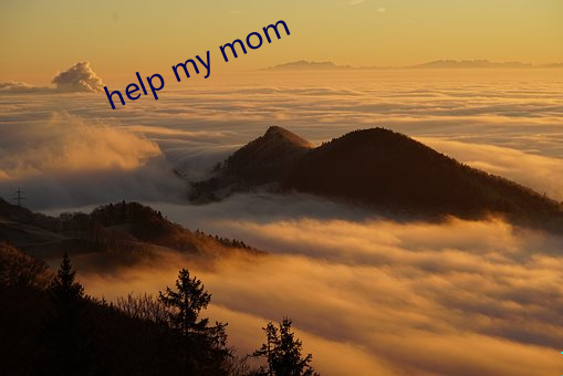 help my mom