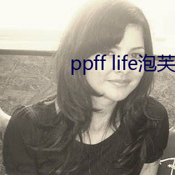 ppff life(po)ܽƵ