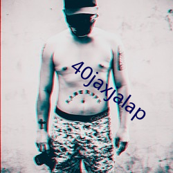 40jaxjalap （万无一失）