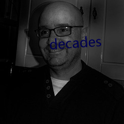 decades