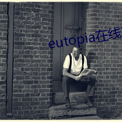 eutopia在线观看(看)播放