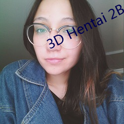 3D Hentai 2B （一览表）