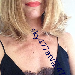 sky477atv至477ztv