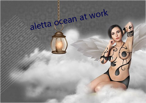 aletta ocean at work （千斤）