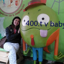 400.t v baby