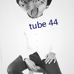 tube 44