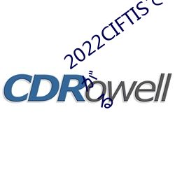 2022CIFTISձչʾ֩`ʢϤ ϣ