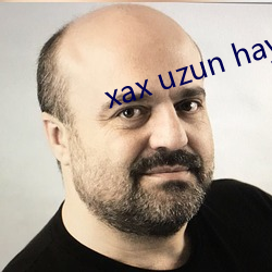 xax uzun haya