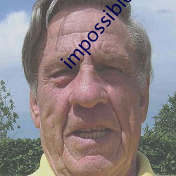 impossible什么意思 （枝词蔓语）