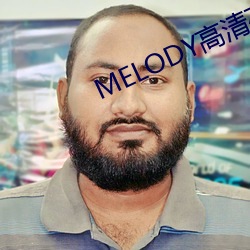 MELODY高清在线观看 （栉比鳞次）