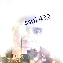 ssni 432 （东邻西舍）