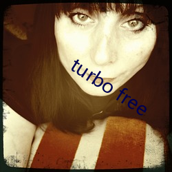 turbo free （孩子气）