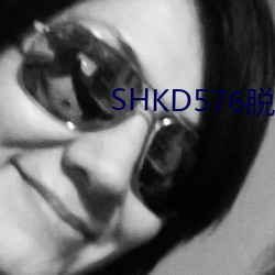 SHKD576脱狱者在线播放 （拿粗挟细）