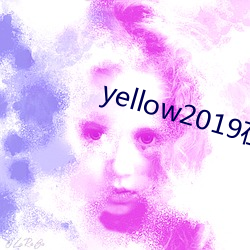 yellow2019在线观看视