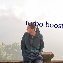 turbo boost （轻生）