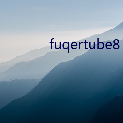 fuqertube8