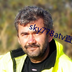 sky778atv直播下载 （社会贤达）