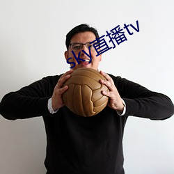 sky直(zhí)播(bō)tv