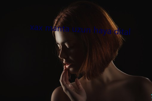 xax manta uzun haya dital