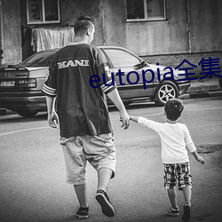 eutopia全集无(wú)删减(jiǎn)