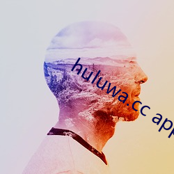 huluwa.cc app （捶胸顿足）