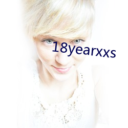 18yearxxs