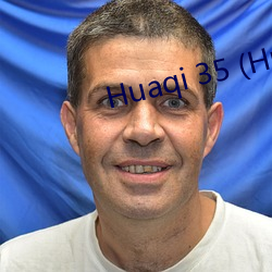 Huaqi 35 (Huaqi35.com)