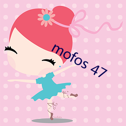 mofos 47