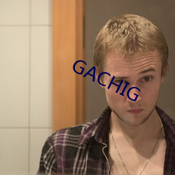 GACHIG