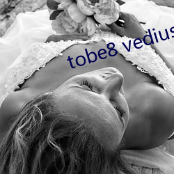 tobe8 vedius