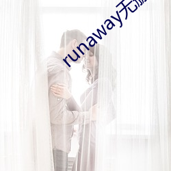 runaway无删减免(miǎn)费韩国