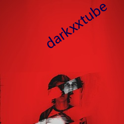 darkxxtube （发家致业）