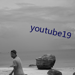 youtube19 （恶浊）