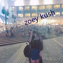 zoey kush