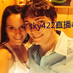 sky422直播(播)app下(下)载(載)安装(裝)