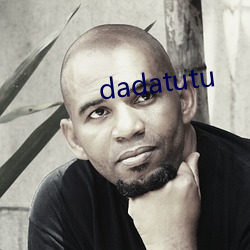 dadatutu