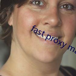 fast proxy master